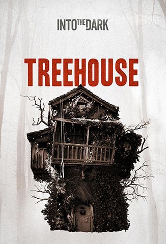 Into The Dark: Treehouse
